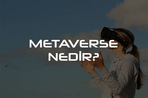 metaverse nedir nasıl girilir